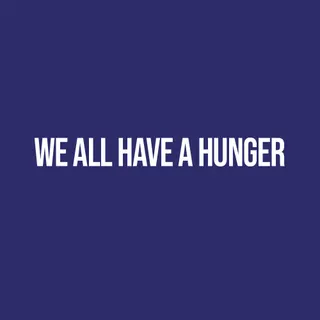 Profile photo of We All Have A Hunger